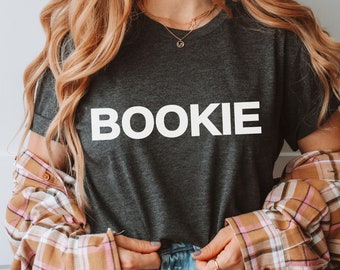 BOOKIE Shirt, Bookie Tees, Funny T-Shirt, Sarcastic Shirt, Funny Meme Shirt, Trending Shirt, Women Shirt, Gift for her, Funny Couples Tee