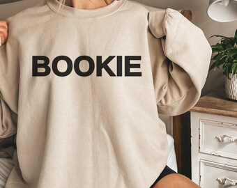 Bookie Funny Sweatshirt, Bookie Shirt, Funny Meme Shirt, Funny Sweatshirt, Gift for her, Couple Gift, Gift for Girlfriend, Couple Tee