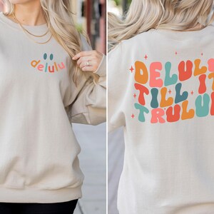 Delulu Till Its Trululu Funny Sweatshirt, Delusional Shirt, Delulu Meme Shirt, Funny Delulu Crewneck, Funny Manifesting Sweatshirt, Gift Her