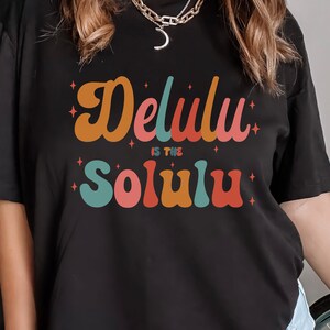 Delulu is the Solulu Funny T-Shirt, Delusional Shirt, Delulu Meme Shirt, Funny Delulu TShirt, Funny Manifesting Shirt, Groovy Retro Shirt