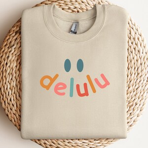 Delulu Funny Sweatshirt, Delusional Shirt, Delulu Meme Shirt, Funny Delulu Crewneck Sweatshirt, Daydreamers Gift, Funny Manifesting Shirt