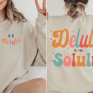 Delulu is the Solulu Funny Sweatshirt, Delusional Shirt, Delulu Meme Shirt, Funny Delulu Crewneck Sweatshirt, Manifesting Daydreamers Gift