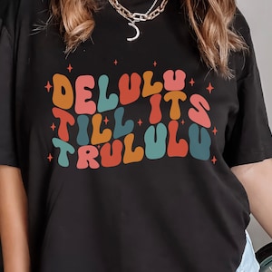 Delulu Till Its Trululu Funny T-Shirt, Delusional Shirt, Delulu Meme Shirt, Funny Delulu TShirt, Funny Manifesting Shirt, Groovy Retro Shirt
