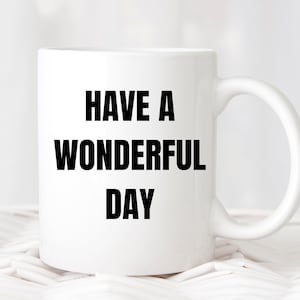 Have A Wonderful Day (Middle Finger) Funny Sarcastic Coffee Mug Gift, Coffee Mug for Friends Women Men, Gift Ideas For Birthday Christmas
