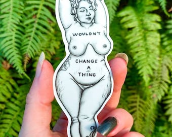 Cela ne changerait rien - Stickers vinyles - Amour de soi, corps, confiance positive, féministe, fierté bien roulée