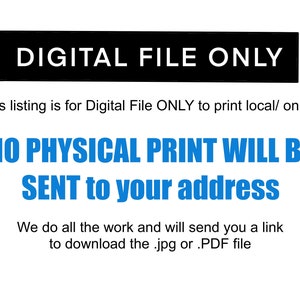 May include: A white background with black and blue text. The text reads "DIGITAL FILE ONLY" in a black rectangle. Below, it states this listing is for a digital file only, and no physical print will be sent.