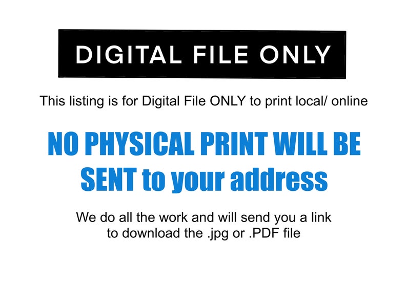 May include: A white background with black and blue text. The text reads "DIGITAL FILE ONLY" in a black rectangle. Below, it states this listing is for a digital file only, and no physical print will be sent.