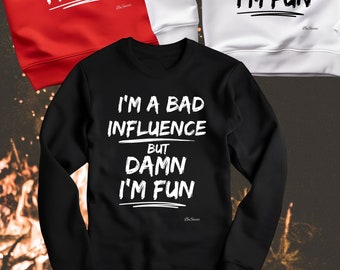 Bad Influence But Damn I'm Fun Shirt, Fun Friend Shirt