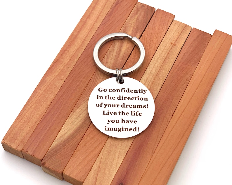 Go Confidently in The Direction of Your Dreams Live The Life You Have Imagined Birthday Gift Inspirational Keychain Gifts