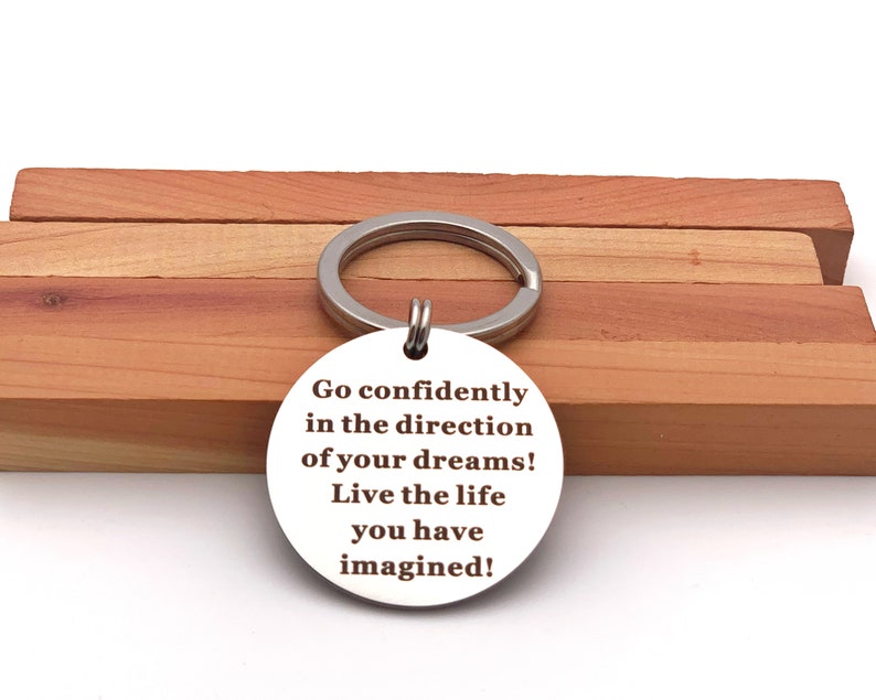 Go Confidently in The Direction of Your Dreams Live The Life You Have Imagined Birthday Gift Inspirational Keychain Gifts