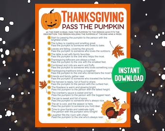 May include: A Thanksgiving game printable with an orange pumpkin and a turkey illustration. The game instructions are to pass the pumpkin to the person who fits the description as the poem is read. The person holding the pumpkin at the end wins a prize.
