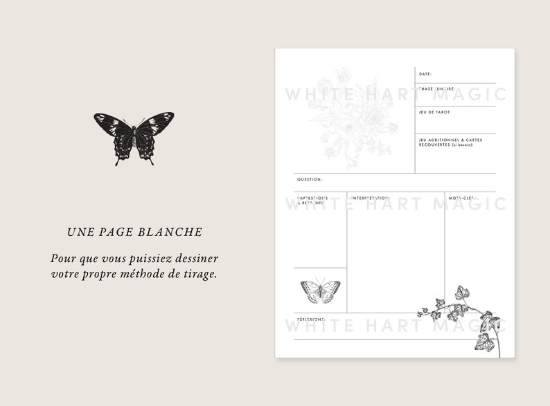 May include: A black and white printable tarot spread sheet with the text "UNE PAGE BLANCHE" and "Pour que vous puissiez dessiner votre propre m&eacute;thode de tirage."  The sheet is divided into four sections labeled "Question", "Carte(s) tir&eacute;e(s) &agrave; l'envers", "Interpr&eacute;tation", and "Mots-cl&eacute;s".  There are two black and white butterfly illustrations on the sheet.