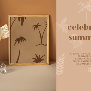 May include: A framed print with a brown background and a repeating pattern of palm trees. The text "celebrate summer" is on the right side of the image. The text below reads "CREATE TROPICAL WALL ART, PRINTABLE ART, STATIONERY, CARDS, FUN PLANNER STICKERS & SO MUCH MORE".