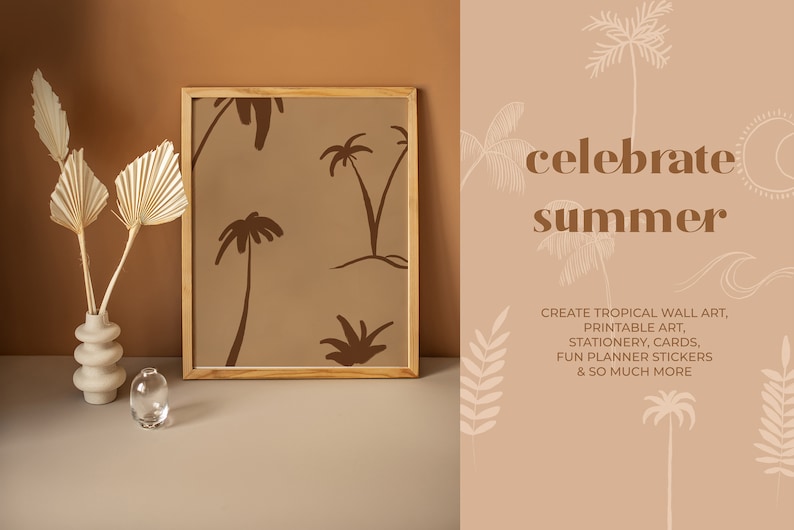 May include: A framed print with a brown background and a repeating pattern of palm trees. The text "celebrate summer" is on the right side of the image. The text below reads "CREATE TROPICAL WALL ART, PRINTABLE ART, STATIONERY, CARDS, FUN PLANNER STICKERS & SO MUCH MORE".