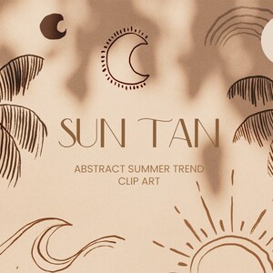 May include: A set of 50 abstract summer clip art illustrations in brown and beige tones. The illustrations include palm trees, waves, suns, moons, and rainbows. The text "SUN TAN" and "ABSTRACT SUMMER TREND CLIP ART" is also included.