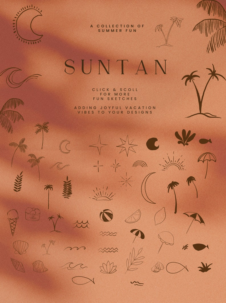 May include: A collection of summer-themed illustrations, including palm trees, suns, moons, stars, waves, and more. The text "SUNTAN" is at the top of the image, and the text "CLICK & SCOLL FOR MORE FUN SKETCHES" is below it. The text "ADDING JOYFUL VACATION VIBES TO YOUR DESIGNS" is at the bottom of the image.