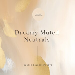 May include: Abstract art paper background with subtle golden effects. The background is a blend of light peach and white with gold accents. The text "Dreamy Muted Neutrals" is centered on the image. The text "Art Paper Backgrounds" is in a circle at the top of the image. The text "Subtle Golden Effects" is at the bottom of the image.
