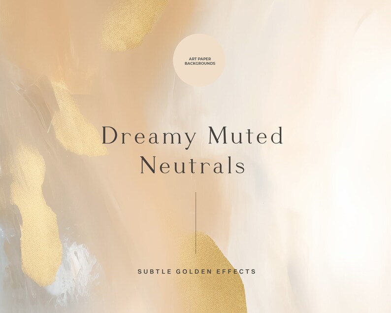 May include: Abstract art paper background with subtle golden effects. The background is a blend of light peach and white with gold accents. The text "Dreamy Muted Neutrals" is centered on the image. The text "Art Paper Backgrounds" is in a circle at the top of the image. The text "Subtle Golden Effects" is at the bottom of the image.