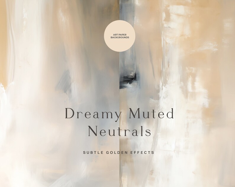 May include: Abstract art paper background with muted neutral colors and subtle golden effects. The text "Dreamy Muted Neutrals" and "Subtle Golden Effects" is printed on the paper.