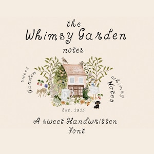Può includere: Un'illustrazione stravagante con il testo "the Whimsy Garden notes" e "A sweet Handwritten Font". L'immagine presenta una piccola casa, animali ed elementi floreali, con il testo "Est. 2025."