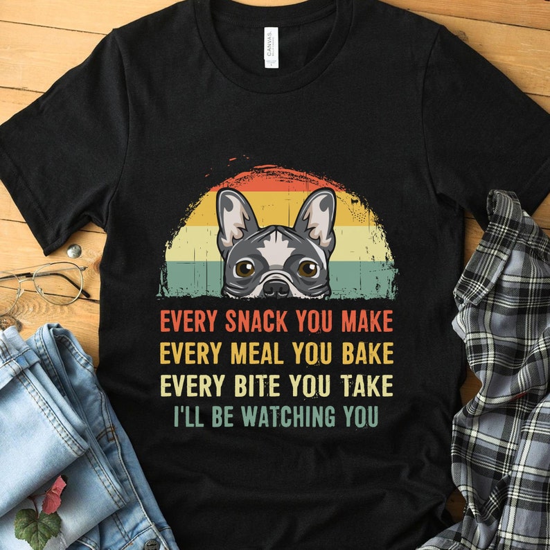 French Bulldog Every Snack You Make Every Meal You Bake Every image 0