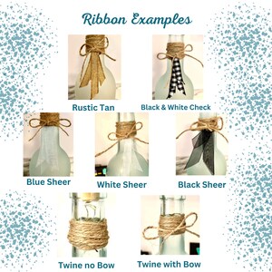 May include: Several glass bottles decorated with different ribbons and twine. The image shows examples with rustic tan burlap, black and white check, blue sheer, white sheer, and black sheer ribbons. Text at the top reads "Ribbon Examples".