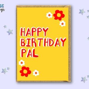 Carte HAPPY BIRTHDAY PAL - joyeux anniversaire copain - jolie carte d'anniversaire fleurie drôle - carte d'anniversaire estivale - carte jaune vif pour les amis