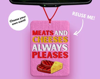 Meats and Cheeses always pleases Car Air Freshener, Funny Bob Quote Car Freshener, Comedy Gift, Reusable Car Scent, Funny Car Accessory