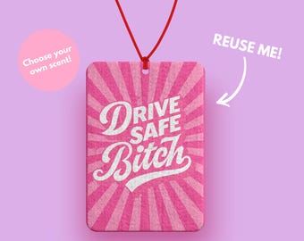 Drive safe Bitch Funny Car air freshener-Pink and Girly car accessories - Pink car decor - Drive safe gift - Girly Car decor - Pink Car Gift