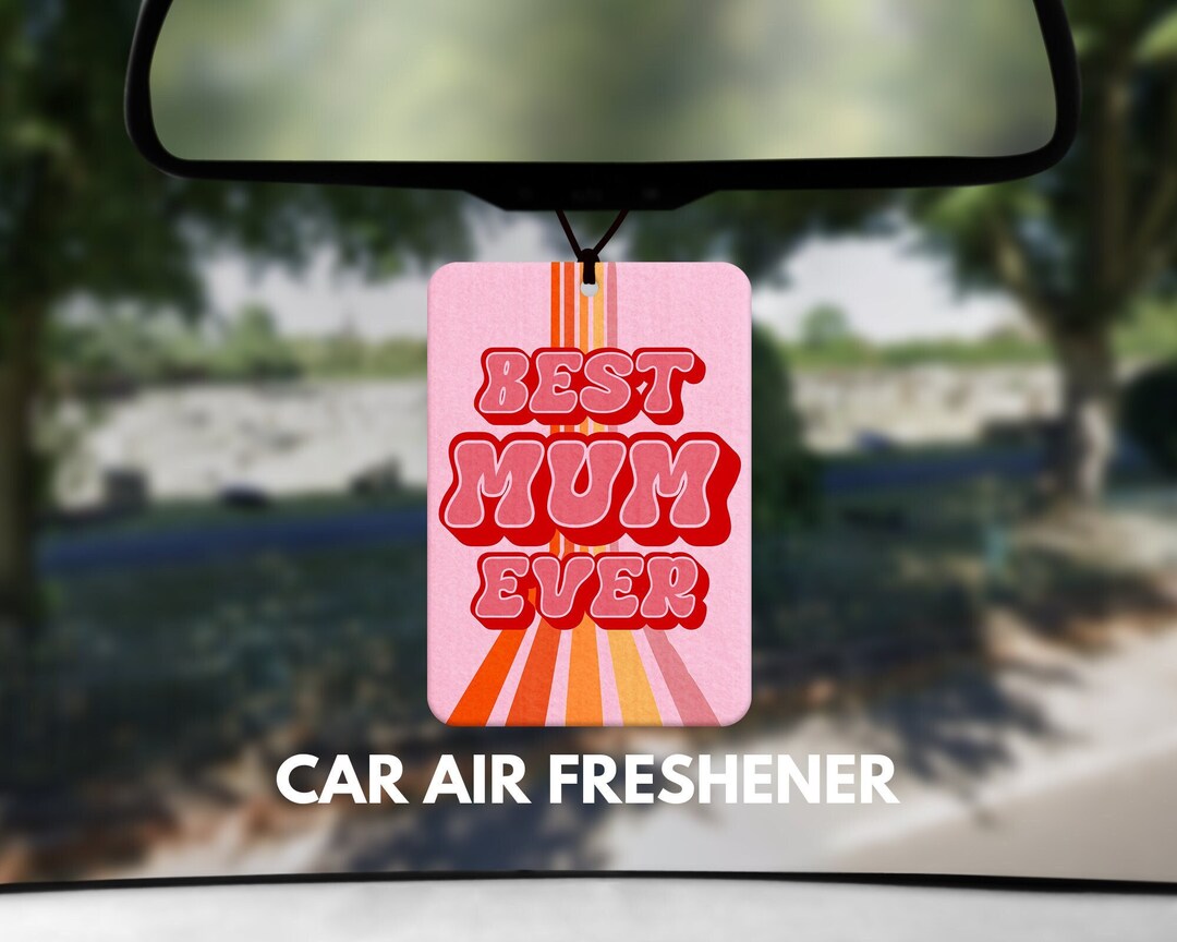 BEST MUM EVER Car Air Freshener Car Air Freshener for Mum Etsy