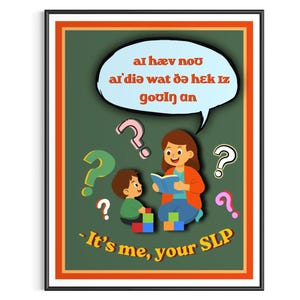 May include: A framed poster with a green background features a cartoon illustration of a woman and a child reading a book. Question marks and the text "It's me, your SLP" are also included.