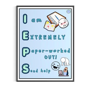 Puede incluir: Un póster enmarcado con el texto "I am EXTREMELY Paper-worked OUT! Send help." El póster tiene un fondo azul claro con ilustraciones de dibujos animados de una lista de verificación, una cara estresada y una persona en una computadora.