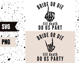 May include: Black and white graphic design with a skeleton hand giving the middle finger. The text reads "Bride or Die" and "Till Death Do Us Part".