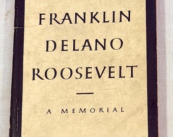 1945 Franklin Delano Roosevelt: A Memorial Edited - by Donald Porter Geddes Published Following His Death 4/12/1945 (Third Printing)
