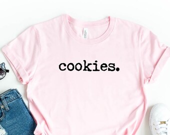 Cookies T-shirt, Baking Shirt, Baker Shirt, Christmas Cookie Lover Gift, Bakery Top, Pastry Chef Shirt, Cookie Dealer, Mother's Day Gift Tee