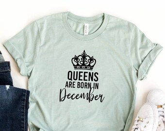 Queens Are Born In December Shirt, Birthday Girl T-shirt, December Birthday Tee, 30 Birthday Gift, Birthday Gift For Queens, Birthday Tee