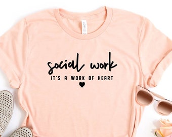 Social Work is a Work of Heart T-shirt, Social Worker Shirt, Gift For Social Workers, LSW Gift, MSW Gift, Caring Social Worker