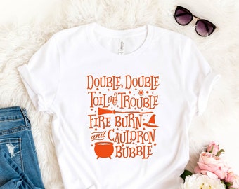Double Double Toil and Trouble Fire Burn and Cauldron Bubble Shirt, Halloween Shirt, Funny Halloween Tee, Women Halloween Tee,Halloween Gift