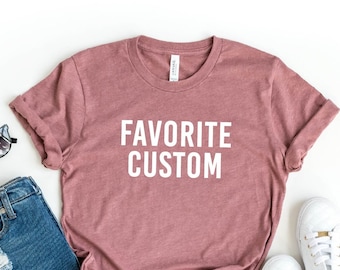 Favorite Custom Shirt, Moms Favorite Shirt, Dads Favorite Tee, Favorite Kid Shirt, Favorite T-shirt, Sibling Shirt, Family Reunion T-shirt