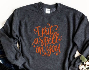 I Put A Spell On You Halloween Graphic Sweatshirt, Fall Crewneck Funny Halloween Sweater