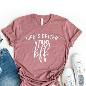 Life Is Better With My Bff Shirt, Best Friends Forever Shirts, Gift for Bff, Besties T-shirt, Friendship Tee, Friends Shirts, Funny Bff Tee