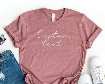 Custom Cursive Text Shirt, Personalized Quote Shirt, Custom Shirt, Personalized T-shirt, Custom Unisex, Family Custom Shirt, Custom Sweater