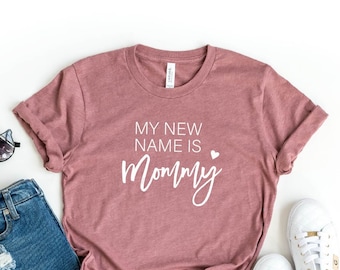 My New Name Is Mommy Shirt, Mommy Shirt, New Mom Shirt, Momlife Shirt, Pregnancy Announcement Shirt, Gift For New Mothers, Baby Shower Gift