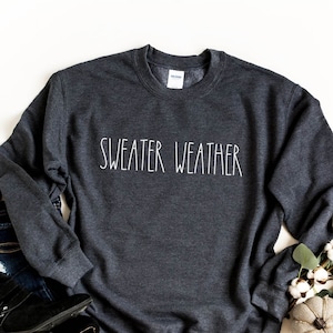 Sweater Weather Sweatshirt, Sweater Weather Crewneck, Women's Sweatshirt, Winter Sweatshirt, Gift for Friend, Daily Shirt, Sweater Weather