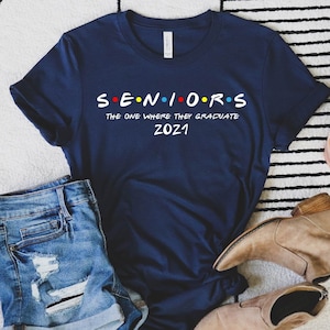 Seniors T-Shirt, Seniors Friends Class of 2021 Shirt, Friends Shirts, Graduate Graduation Gift, Seniors 2021, GraduationT-Shirt