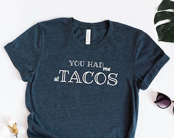 Tacos Shirt, You Had me at Tacos Shirt , Funny Food Shirts, Taco Loves Shirt, Funny cat T Shirt, I love Tacos T Shirt, Peace Love Tacos,