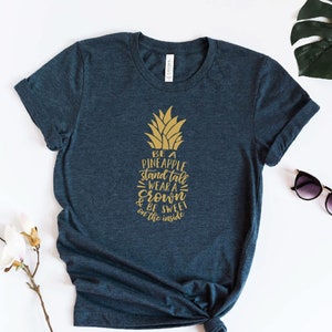 Be a Pineapple Stand Tall Wear a Crown And Be Sweet On The Inside Shirt, Pineapple Shirt, Foodie Shirt, Summer Tee, Cute Pineapple T-Shirt