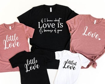 If I Know What Love Is It's Because Of You Shirt, Family Valentine's Day Shirt, Cute Love T-shirt, Little Love Shirt, Littlest Love Tee