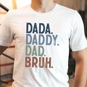Dada Daddy Dad Bruh Shirt, Father&#39;s Day T-Shirt, Gift for Dad, Funny Dada Tee, Daddy Birthday Gift, Husband, Dada Daddy Tee, Cool Dad Shirt