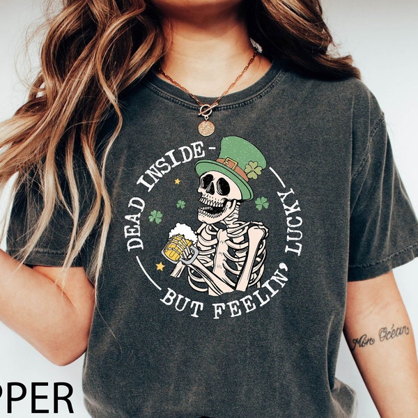 Comfort Colors Dead Inside But Feeling Lucky T-Shirt, Funny Skeleton Shirt, Dead Inside It's St Patrick's Day Tee, Cute St Patricks Day Gift